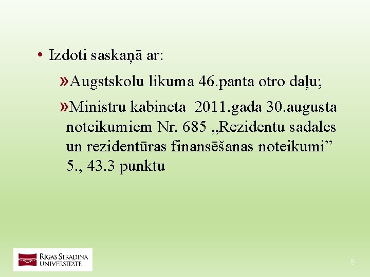 • Izdoti saskaņā ar: » Augstskolu likuma 46. panta otro daļu; » Ministru • Izdoti saskaņā ar: » Augstskolu likuma 46. panta otro daļu; » Ministru