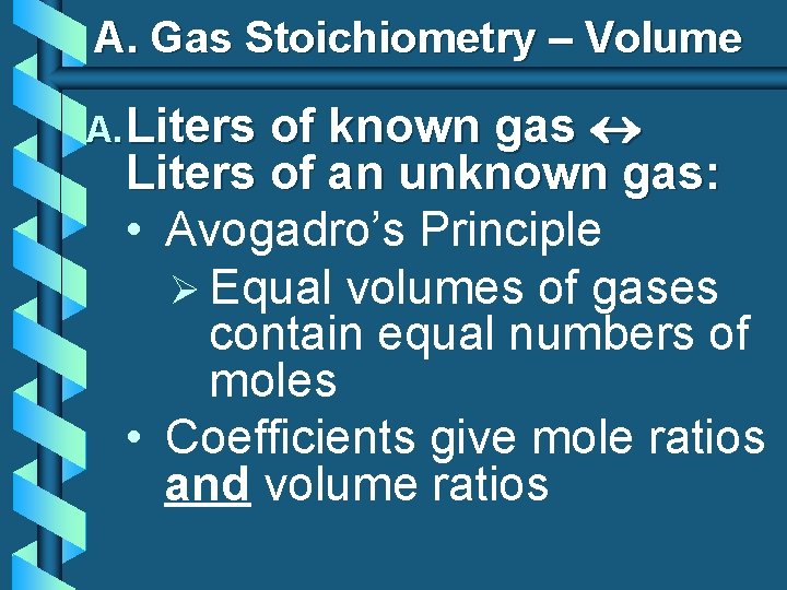 A. Gas Stoichiometry – Volume of known gas Liters of an unknown gas: • A. Gas Stoichiometry – Volume of known gas Liters of an unknown gas: •