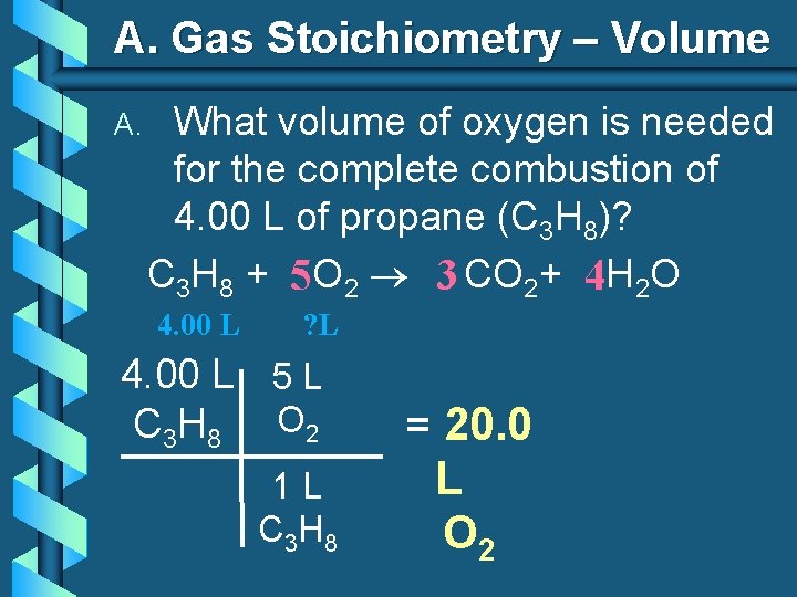 A. Gas Stoichiometry – Volume A. What volume of oxygen is needed for the A. Gas Stoichiometry – Volume A. What volume of oxygen is needed for the