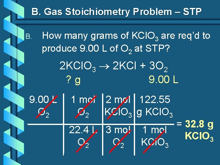 B. Gas Stoichiometry Problem – STP B. How many grams of KCl. O 3 B. Gas Stoichiometry Problem – STP B. How many grams of KCl. O 3