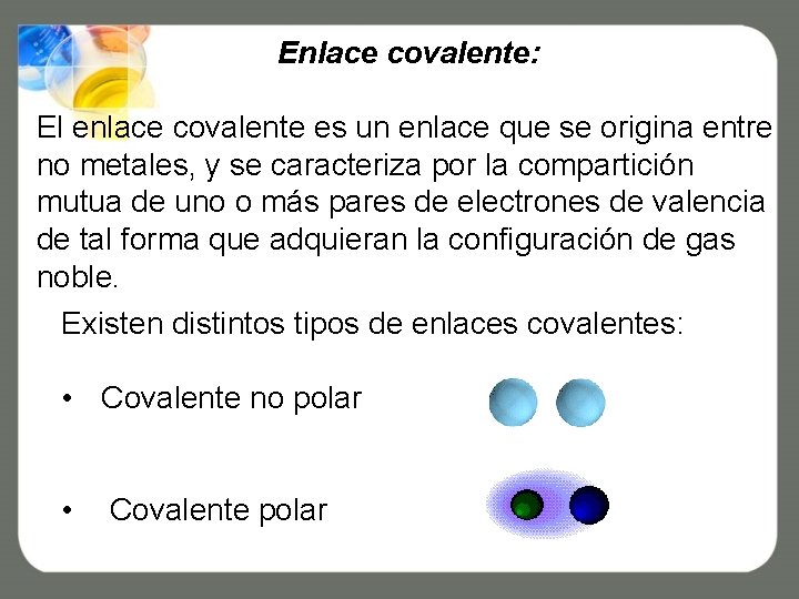 Enlace covalente: El enlace covalente es un enlace que se origina entre no metales, Enlace covalente: El enlace covalente es un enlace que se origina entre no metales,