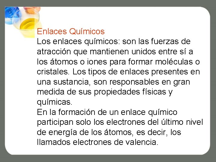 Enlaces Químicos Los enlaces químicos: son las fuerzas de atracción que mantienen unidos entre Enlaces Químicos Los enlaces químicos: son las fuerzas de atracción que mantienen unidos entre