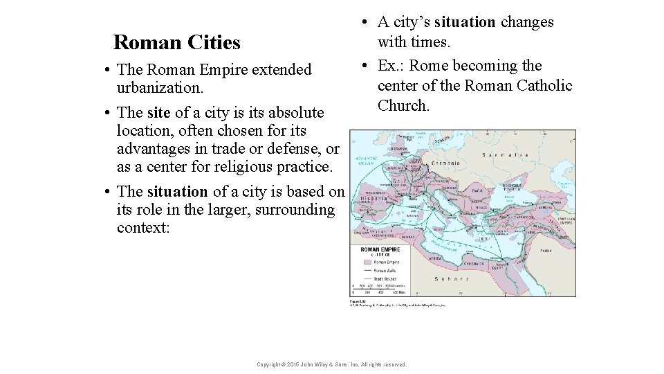 Roman Cities • The Roman Empire extended urbanization. • The site of a city