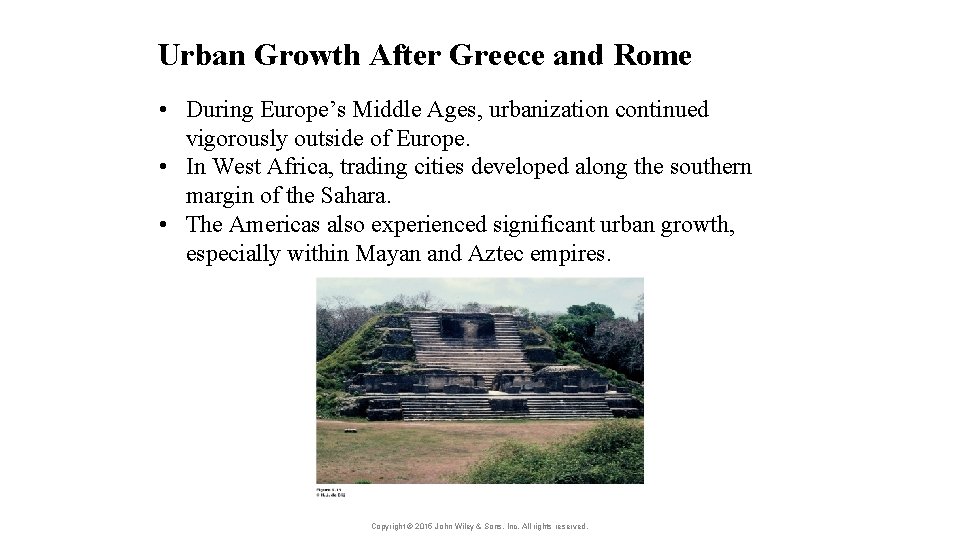 Urban Growth After Greece and Rome • During Europe’s Middle Ages, urbanization continued vigorously