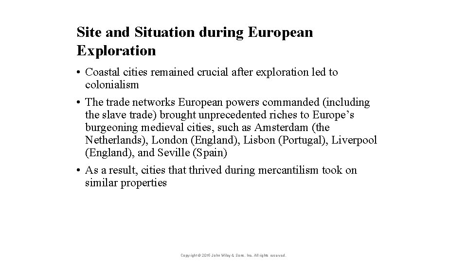 Site and Situation during European Exploration • Coastal cities remained crucial after exploration led