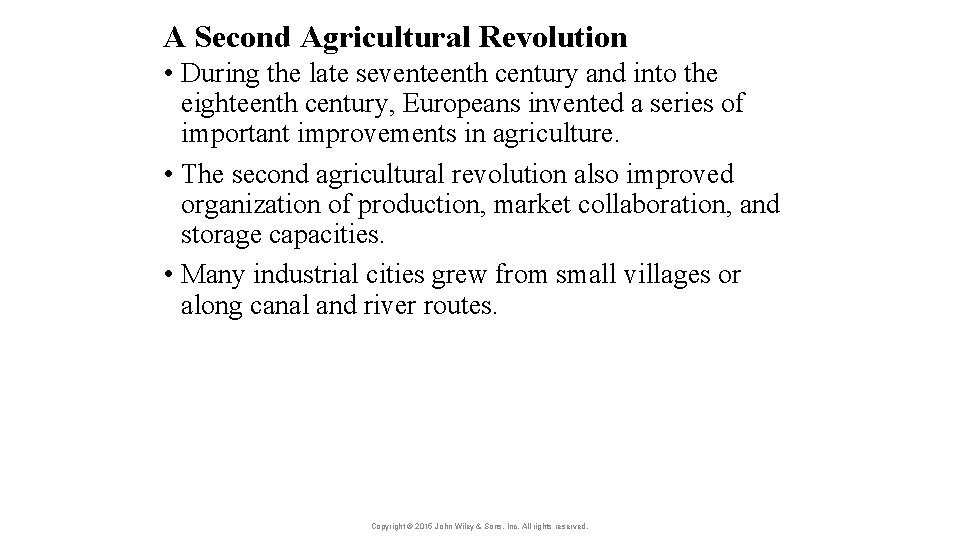 A Second Agricultural Revolution • During the late seventeenth century and into the eighteenth