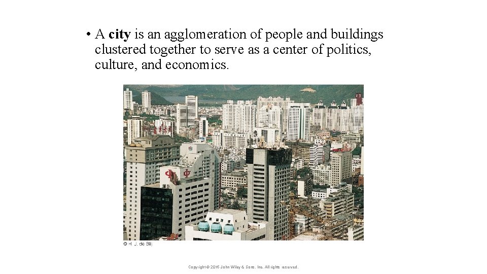  • A city is an agglomeration of people and buildings clustered together to