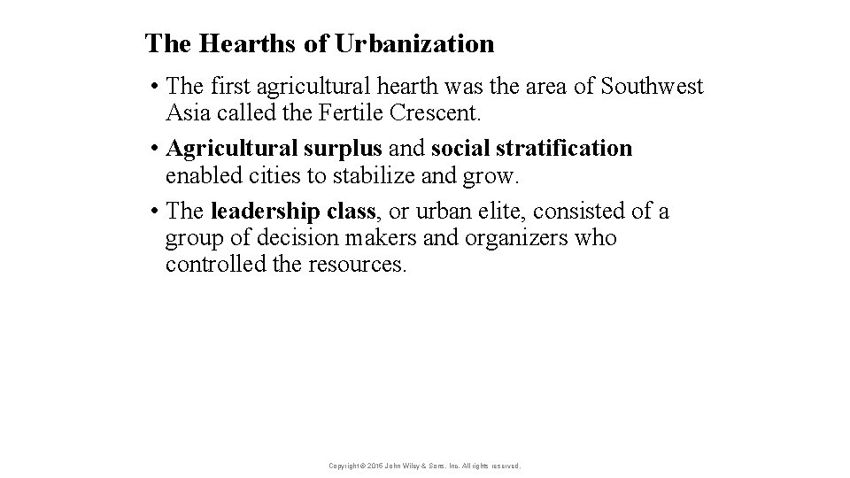 The Hearths of Urbanization • The first agricultural hearth was the area of Southwest
