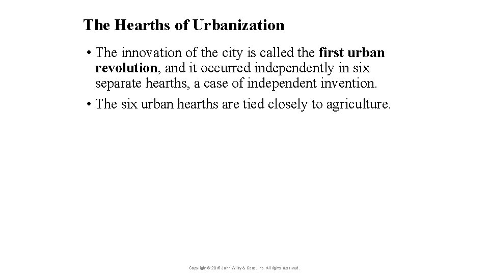 The Hearths of Urbanization • The innovation of the city is called the first