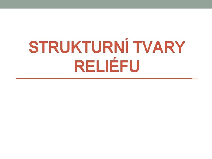 STRUKTURNÍ TVARY RELIÉFU 