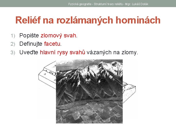 Fyzická geografie - Strukturní tvary reliéfu - Mgr. Lukáš Dolák Reliéf na rozlámaných horninách