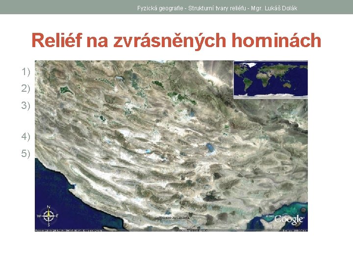 Fyzická geografie - Strukturní tvary reliéfu - Mgr. Lukáš Dolák Reliéf na zvrásněných horninách