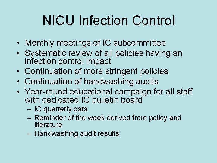 NICU Infection Control • Monthly meetings of IC subcommittee • Systematic review of all