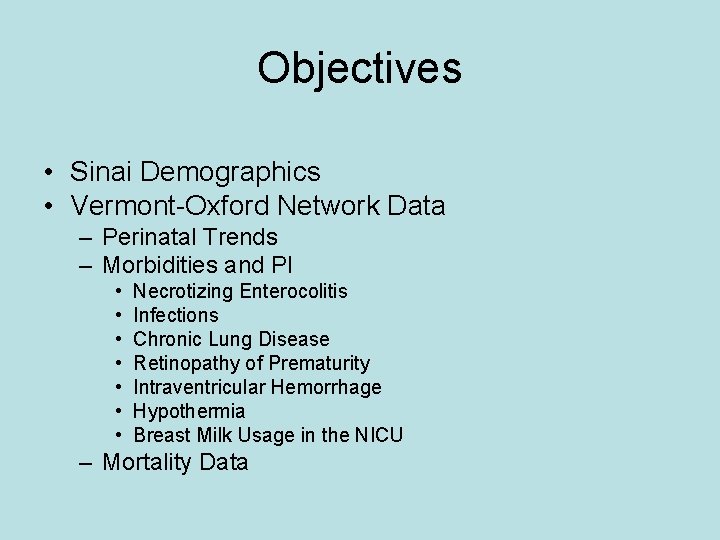 Objectives • Sinai Demographics • Vermont-Oxford Network Data – Perinatal Trends – Morbidities and