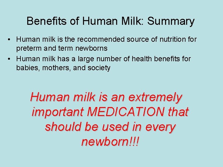 Benefits of Human Milk: Summary • Human milk is the recommended source of nutrition