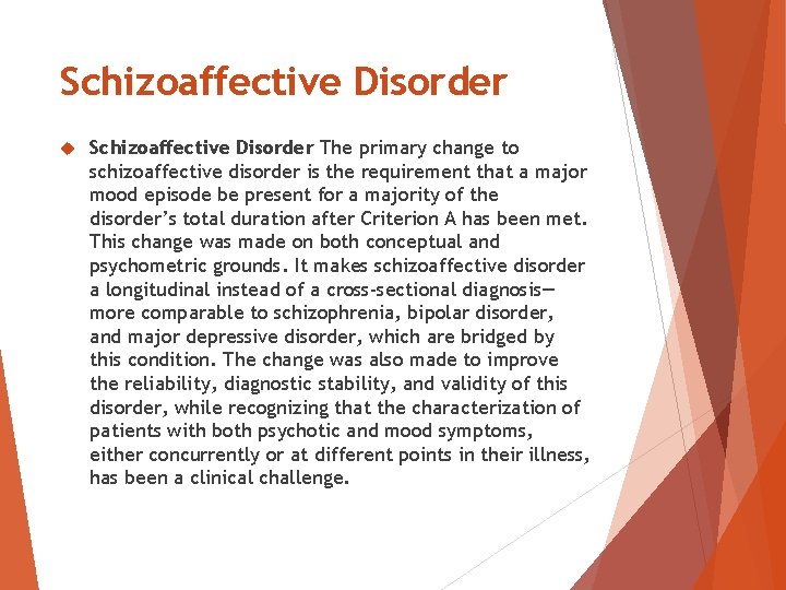 Schizoaffective Disorder The primary change to schizoaffective disorder is the requirement that a major Schizoaffective Disorder The primary change to schizoaffective disorder is the requirement that a major
