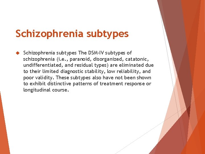 Schizophrenia subtypes The DSM-IV subtypes of schizophrenia (i. e. , paranoid, disorganized, catatonic, undifferentiated, Schizophrenia subtypes The DSM-IV subtypes of schizophrenia (i. e. , paranoid, disorganized, catatonic, undifferentiated,