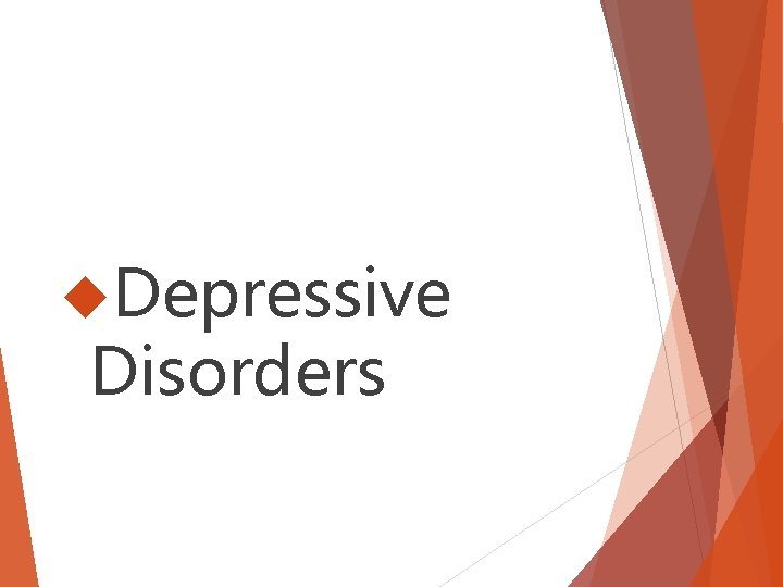 Depressive Disorders Depressive Disorders