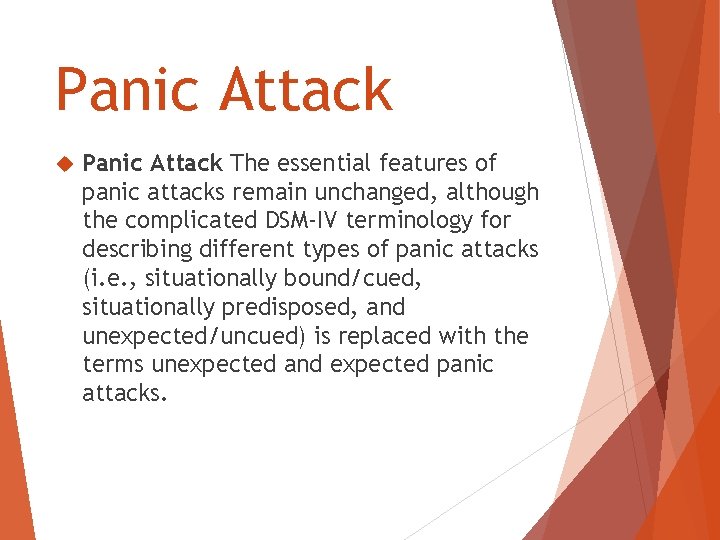 Panic Attack The essential features of panic attacks remain unchanged, although the complicated DSM-IV Panic Attack The essential features of panic attacks remain unchanged, although the complicated DSM-IV