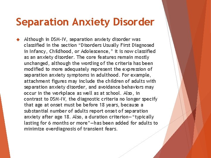 Separation Anxiety Disorder Although in DSM-IV, separation anxiety disorder was classified in the section Separation Anxiety Disorder Although in DSM-IV, separation anxiety disorder was classified in the section