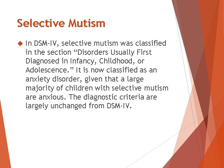 Selective Mutism In DSM-IV, selective mutism was classified in the section “Disorders Usually First Selective Mutism In DSM-IV, selective mutism was classified in the section “Disorders Usually First
