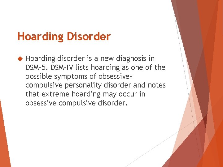 Hoarding Disorder Hoarding disorder is a new diagnosis in DSM-5. DSM-IV lists hoarding as Hoarding Disorder Hoarding disorder is a new diagnosis in DSM-5. DSM-IV lists hoarding as