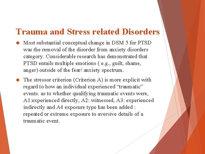 Trauma and Stress related Disorders Most substantial conceptual change in DSM 5 for PTSD Trauma and Stress related Disorders Most substantial conceptual change in DSM 5 for PTSD