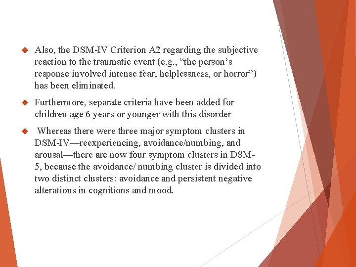 Also, the DSM-IV Criterion A 2 regarding the subjective reaction to the traumatic Also, the DSM-IV Criterion A 2 regarding the subjective reaction to the traumatic