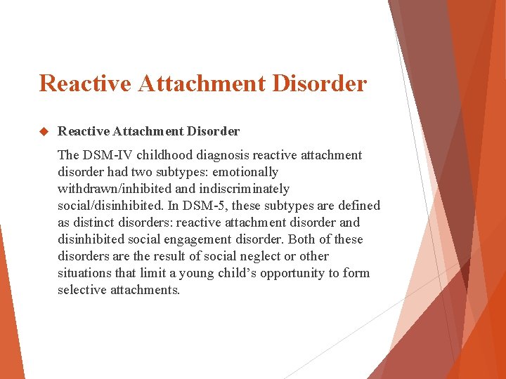 Reactive Attachment Disorder The DSM-IV childhood diagnosis reactive attachment disorder had two subtypes: emotionally Reactive Attachment Disorder The DSM-IV childhood diagnosis reactive attachment disorder had two subtypes: emotionally