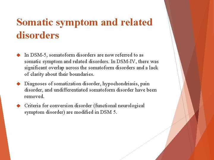 Somatic symptom and related disorders In DSM-5, somatoform disorders are now referred to as Somatic symptom and related disorders In DSM-5, somatoform disorders are now referred to as