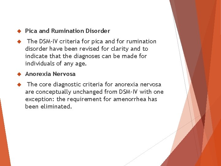 Pica and Rumination Disorder The DSM-IV criteria for pica and for rumination disorder Pica and Rumination Disorder The DSM-IV criteria for pica and for rumination disorder