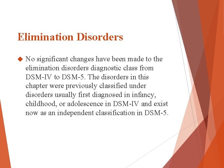 Elimination Disorders No significant changes have been made to the elimination disorders diagnostic class Elimination Disorders No significant changes have been made to the elimination disorders diagnostic class