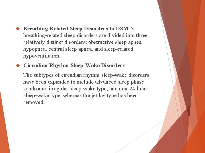 Breathing-Related Sleep Disorders In DSM-5, breathing-related sleep disorders are divided into three relatively Breathing-Related Sleep Disorders In DSM-5, breathing-related sleep disorders are divided into three relatively