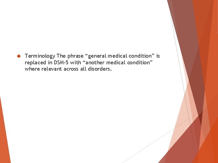 Terminology The phrase “general medical condition” is replaced in DSM-5 with “another medical Terminology The phrase “general medical condition” is replaced in DSM-5 with “another medical