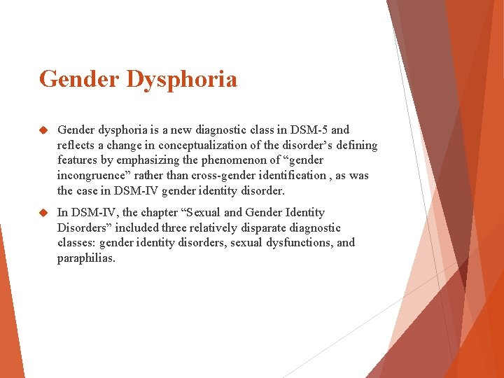 Gender Dysphoria Gender dysphoria is a new diagnostic class in DSM-5 and reflects a Gender Dysphoria Gender dysphoria is a new diagnostic class in DSM-5 and reflects a