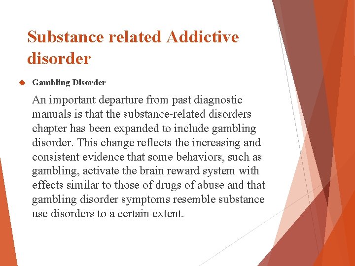Substance related Addictive disorder Gambling Disorder An important departure from past diagnostic manuals is Substance related Addictive disorder Gambling Disorder An important departure from past diagnostic manuals is