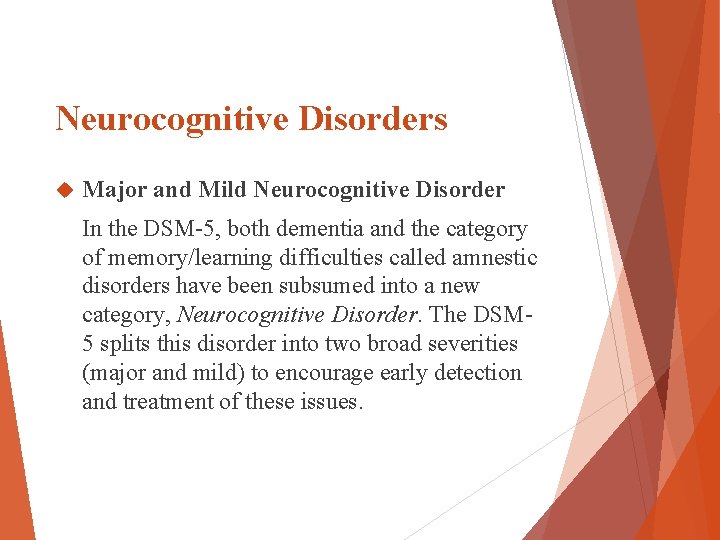 Neurocognitive Disorders Major and Mild Neurocognitive Disorder In the DSM-5, both dementia and the Neurocognitive Disorders Major and Mild Neurocognitive Disorder In the DSM-5, both dementia and the