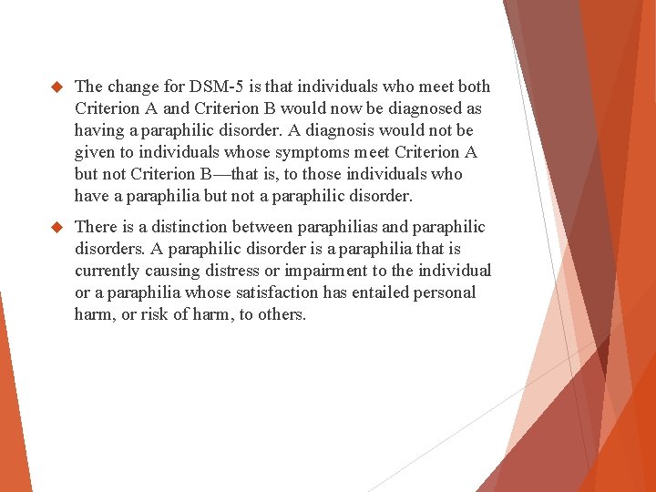 The change for DSM-5 is that individuals who meet both Criterion A and The change for DSM-5 is that individuals who meet both Criterion A and