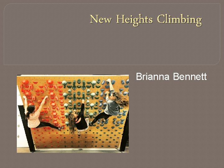 New Heights Climbing Brianna Bennett 