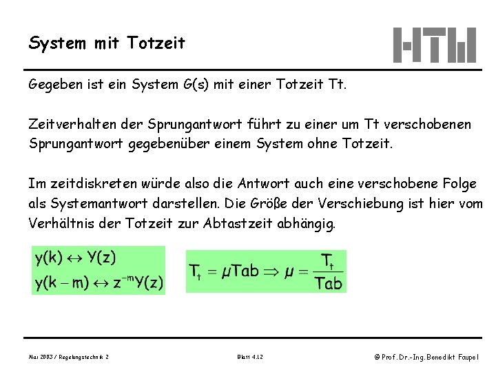 System mit Totzeit Gegeben ist ein System G(s) mit einer Totzeit Tt. Zeitverhalten der