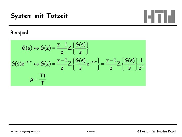 System mit Totzeit Beispiel Mai 2003 / Regelungstechnik 2 Blatt 4. 13 © Prof.