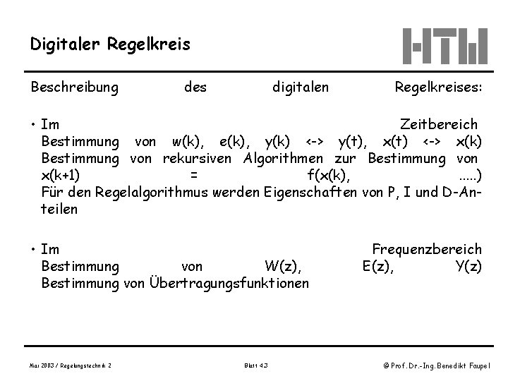 Digitaler Regelkreis Beschreibung des digitalen Regelkreises: • Im Zeitbereich Bestimmung von w(k), e(k), y(k)