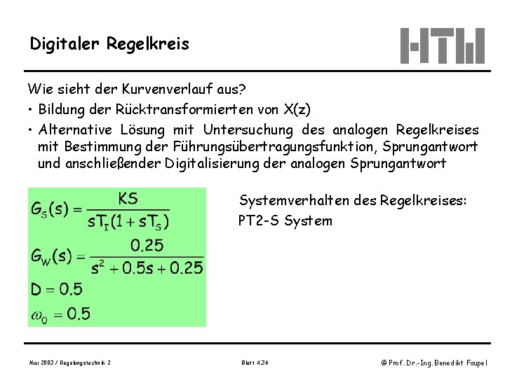 Digitaler Regelkreis Wie sieht der Kurvenverlauf aus? • Bildung der Rücktransformierten von X(z) •