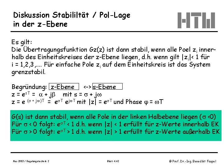 Diskussion Stabililtät / Pol-Lage in der z-Ebene Es gilt: Die Übertragungsfunktion Gz(z) ist dann