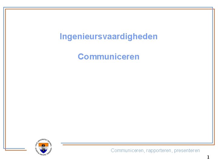 Ingenieursvaardigheden Communiceren, rapporteren, presenteren 1 