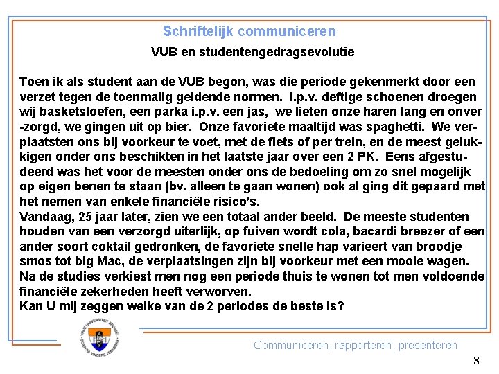 Schriftelijk communiceren VUB en studentengedragsevolutie Toen ik als student aan de VUB begon, was