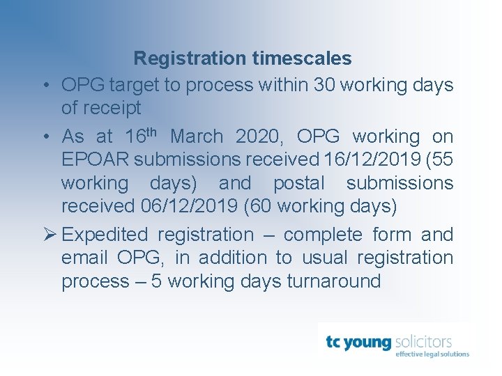 Registration timescales • OPG target to process within 30 working days of receipt •