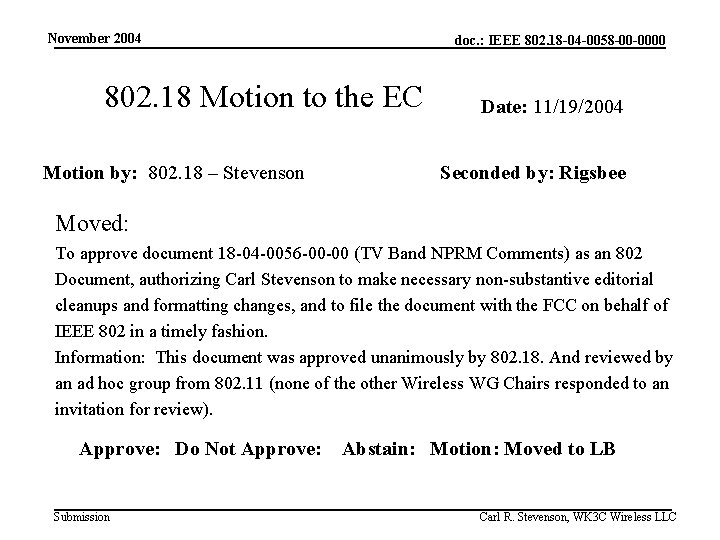 November 2004 doc. : IEEE 802. 18 -04 -0058 -00 -0000 802. 18 Motion