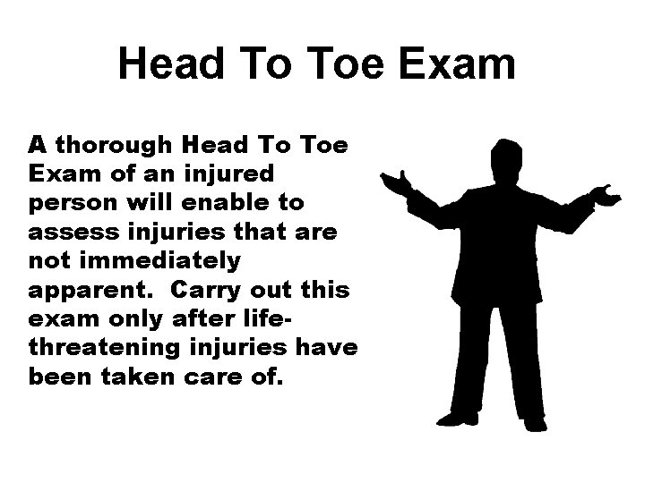 Head To Toe Exam A thorough Head To Toe Exam of an injured person