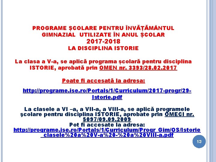 PROGRAME ȘCOLARE PENTRU ÎNVĂȚĂM NTUL GIMNAZIAL UTILIZATE ÎN ANUL ȘCOLAR 2017 -2018 LA DISCIPLINA